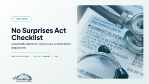 OmniBridge Group featured image for No Surprises Act Checklist: Good faith estimates, notice rules, and the $400 dispute line.