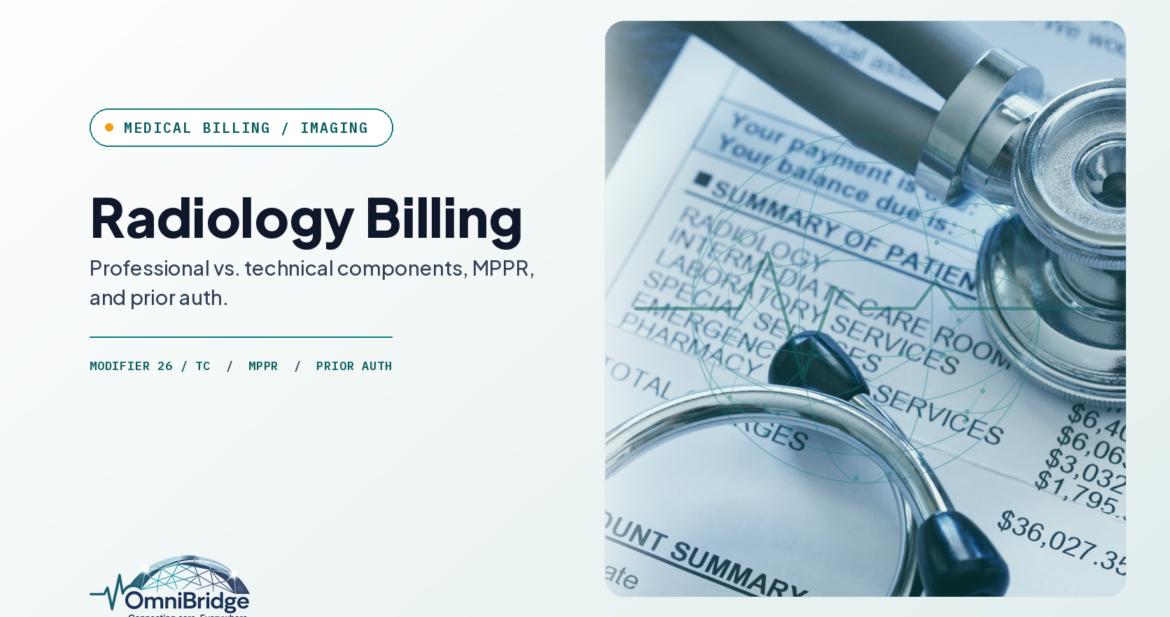 OmniBridge Group featured image for Radiology Billing: Professional vs. technical components, MPPR, and prior auth.